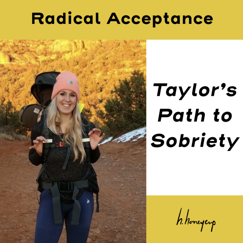 RADICAL ACCEPTANCE - TAYLOR’S PATH TO SOBRIETY