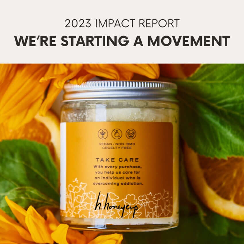 Cover with message of addiction support on scrub jar for blog: H. HONECUP 2023 IMPACT REPORT